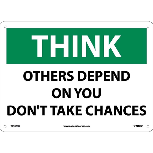 Click here to view larger image Think Others Depend On You Don'T Take Chances Sign (TS107RB)